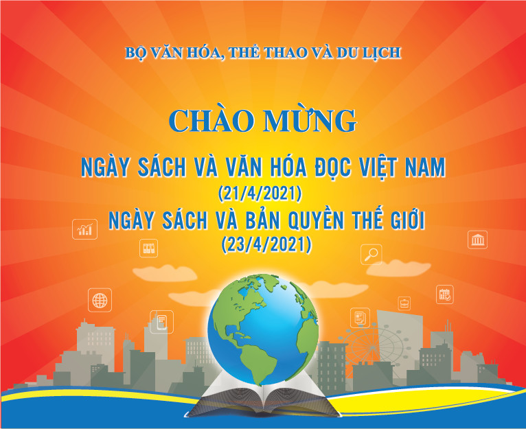 Chào mừng Ngày Sách và Văn hóa đọc Việt Nam 21/4/2021 ngày sách và bản quyền thế giới 23/4/2021